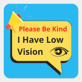 please be kind, i have low vision - dialog quadratischer aufkleber