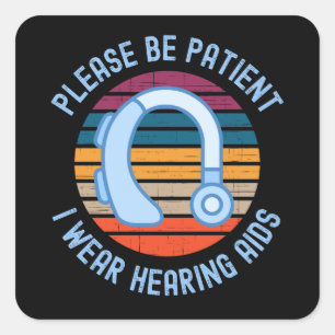 Please Be Patient I Wear Hearing Aids Quadratischer Aufkleber