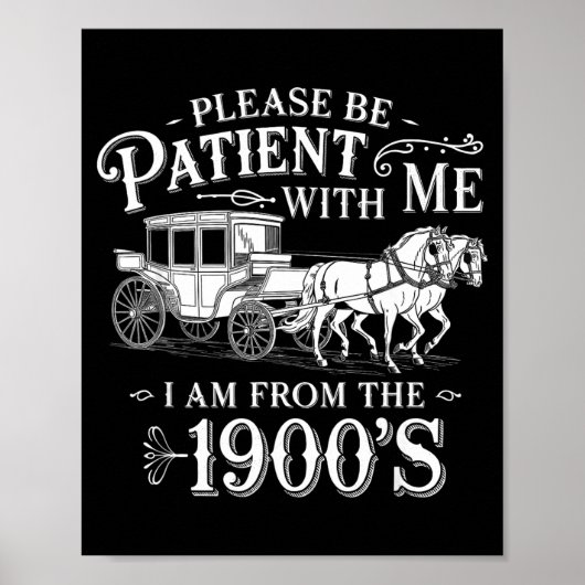 Please Be Patient With Me I Am From The 1900's Fun Poster (Vorne)