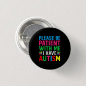 Please Be Patient With Me I Have Autism Button (Vorne & Hinten)