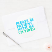 PLEASE BE PATIENT WITH ME I’M TIRED – Sticker (Umschlag)