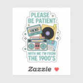 Please be patient with me I'm from the 1900's Aufkleber (Blatt)