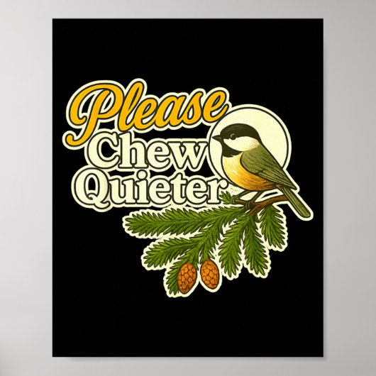Please Chew Quieter Bird Nature, Birding Joke, Nat Poster (Vorne)