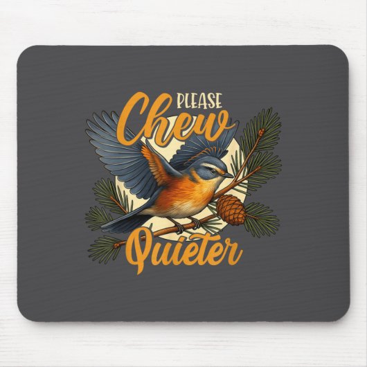 Please Chew Quieter Funny Bird Nature  Mousepad (Vorne)