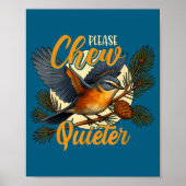 Please Chew Quieter Funny Bird Nature Poster (Vorne)