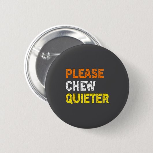 Please Chew Quieter Funny Introvert Silence Lover Button (Vorne & Hinten)