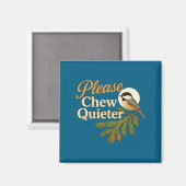 Please Chew Quieter Funny Misophonia Bird Quote Lo Magnet (Vorderseite/Rückseite)