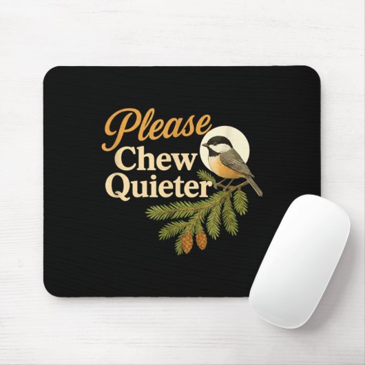 Please Chew Quieter Funny Misophonia Bird Quote Mousepad (Mit Mouse)