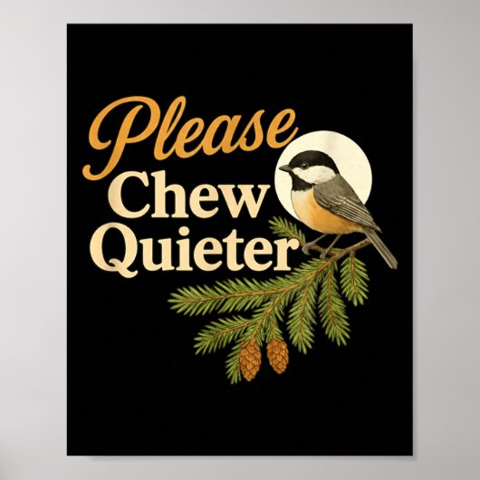 Please Chew Quieter Funny Misophonia Bird Quote  Poster (Vorne)