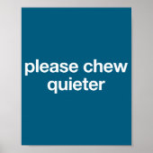 Please Chew Quieter Funny Sarcastic Saying Silence Poster (Vorne)