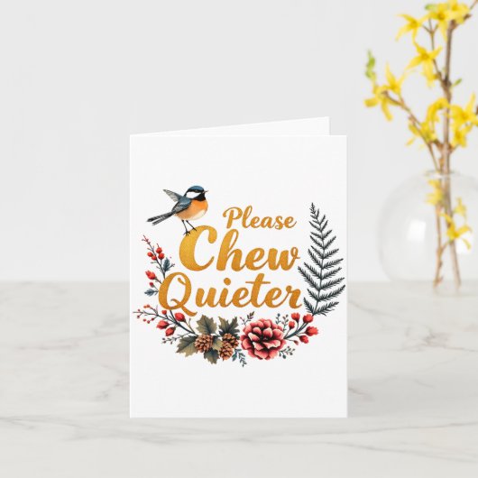 Please Chew Quieter Karte (Gelbe Blume)