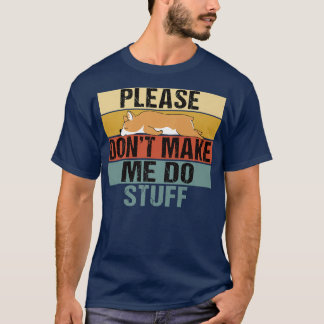 PLEASE darunter Make Me do Stuff Funny Retro Corgi T-Shirt