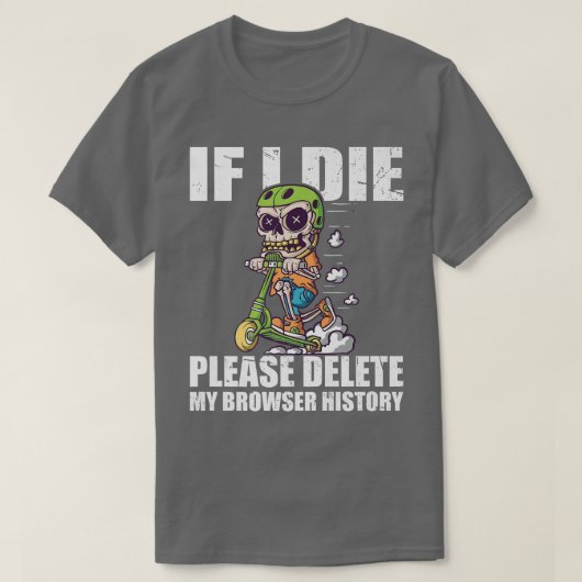 Please Delete My Browser History Stunt Scooter Ske T-Shirt (Design vorne)