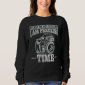 Please Do Not Disturb I Am Freezing Time Camera Ph Sweatshirt (Vorderseite)