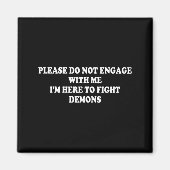 Please Do Not Engage With Me I'm Here To Fight Dem Magnet (Vorne)