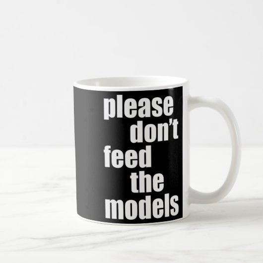 Please Do Not Feed The Models With Skinny Fun  Kaffeetasse (Rechts)