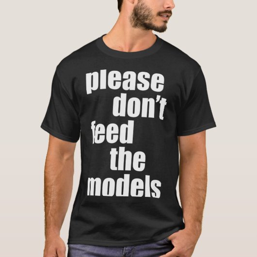 Please Do Not Feed The Models With Skinny Fun T-Shirt (Vorderseite)