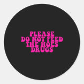 Please Do Not Feed The S Drugs Apparel  Runder Aufkleber (Vorderseite)