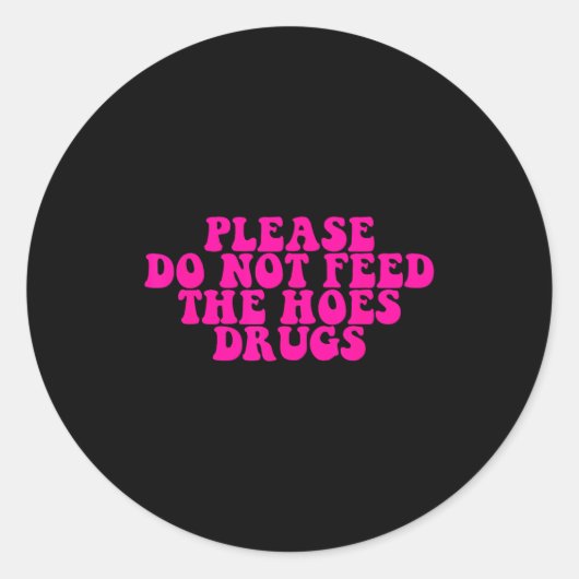 Please Do Not Feed The S Drugs Apparel  Runder Aufkleber (Vorderseite)