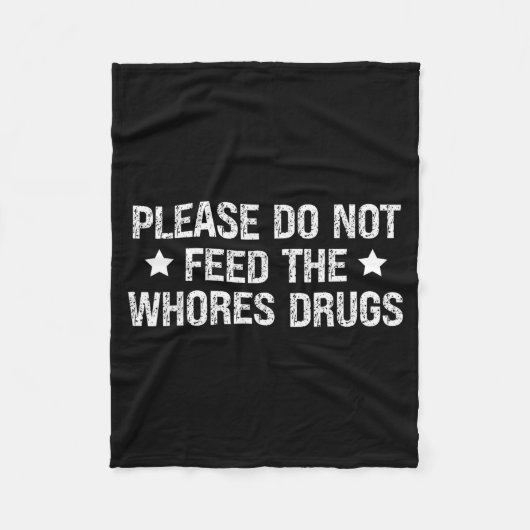 Please Do Not Feed The S Drugs Funny Joke Distress Fleecedecke (Vorderseite)
