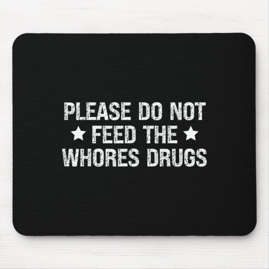 Please Do Not Feed The S Drugs Funny Joke Distress Mousepad (Vorne)