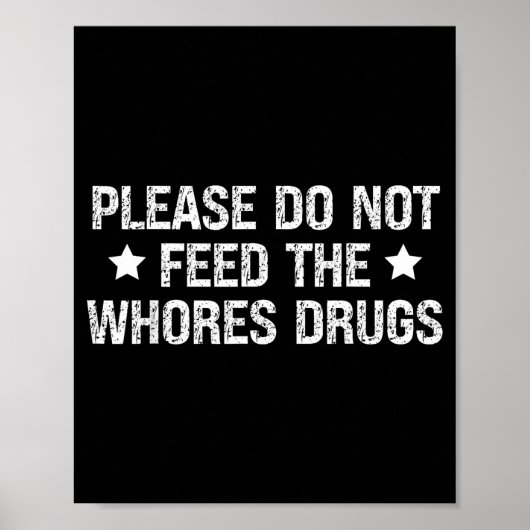 Please Do Not Feed The S Drugs Funny Joke Distress Poster (Vorne)