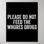 Please Do Not Feed The S Drugs Funny Joke Distress Poster (Vorne)
