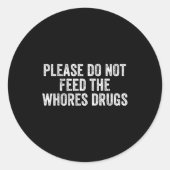 Please Do Not Feed The S Drugs Funny Joke Distress Runder Aufkleber (Vorderseite)