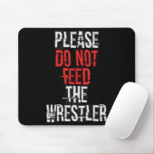 Please Do Not Feed The Wrestler - Wrestling  Mousepad (Mit Mouse)