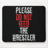 Please Do Not Feed The Wrestler - Wrestling Mousepad (Vorne)