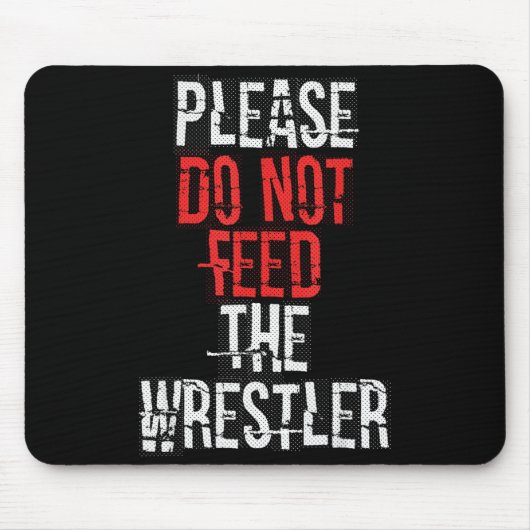 Please Do Not Feed The Wrestler - Wrestling  Mousepad (Vorne)