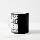 Please Do Not Feed This Human Kaffeetasse (Vorderseite Links)