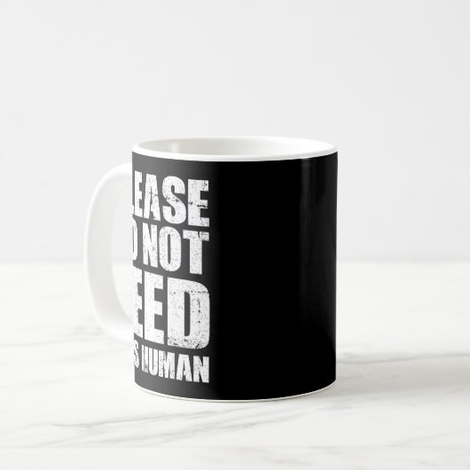 Please Do Not Feed This Human  Kaffeetasse (Vorderseite Links)