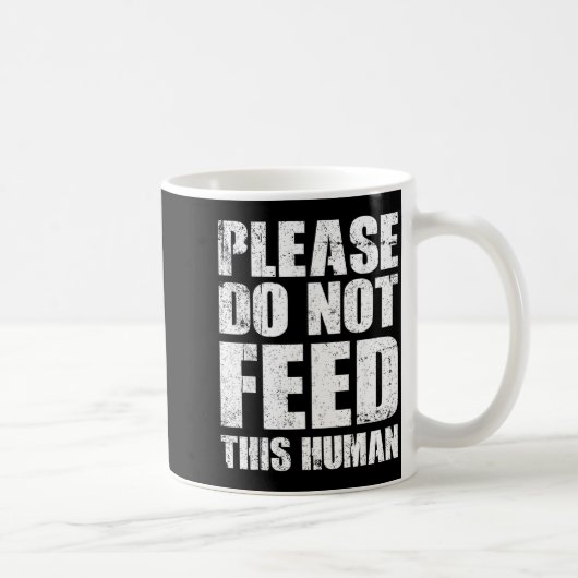Please Do Not Feed This Human Kaffeetasse (Rechts)