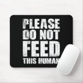 Please Do Not Feed This Human  Mousepad (Mit Mouse)