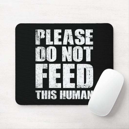 Please Do Not Feed This Human  Mousepad (Mit Mouse)