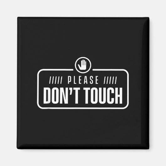Please Do Not Touch Just Watch Don't Touch Hands O Magnet (Vorne)