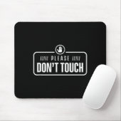 Please Do Not Touch Just Watch Don't Touch Hands O Mousepad (Mit Mouse)