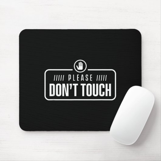 Please Do Not Touch Just Watch Don't Touch Hands O Mousepad (Mit Mouse)