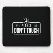 Please Do Not Touch Just Watch Don't Touch Hands O Mousepad (Vorne)