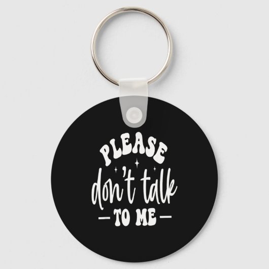 Please Don’t Talk To Me, Funny Sarcastic Quotes Schlüsselanhänger (Vorderseite)