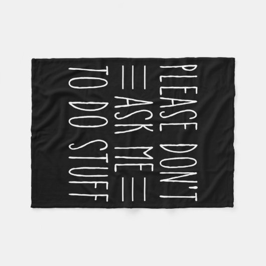 Please Don't Ask Me To Do Stuff Funny Sarcasm Quot Fleecedecke (Vorderseite (Horizontal))
