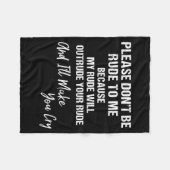 Please Don't Be Rude To Me Because My Rude  Fleecedecke (Vorderseite (Horizontal))