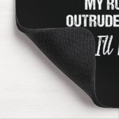 Please Don't Be Rude To Me Because My Rude  Mousepad (Ecke)