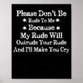 Please Don't Be Rude To Me Because My Rude Poster (Vorne)