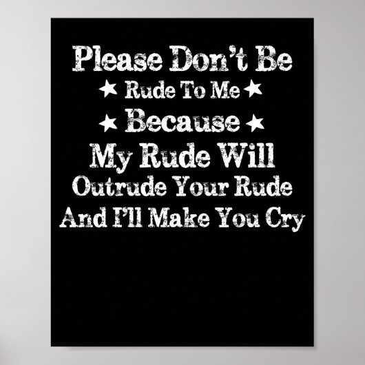 Please Don't Be Rude To Me Because My Rude Poster (Vorne)