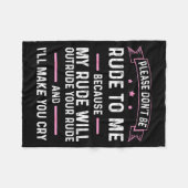 Please Don't Be Rude To Me Because My Rude Will Ou Fleecedecke (Vorderseite (Horizontal))