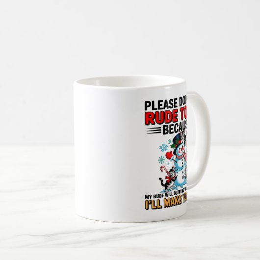 Please Don't Be Rude To Me Because My Rude Will Ou Kaffeetasse (VorderseiteRechts)