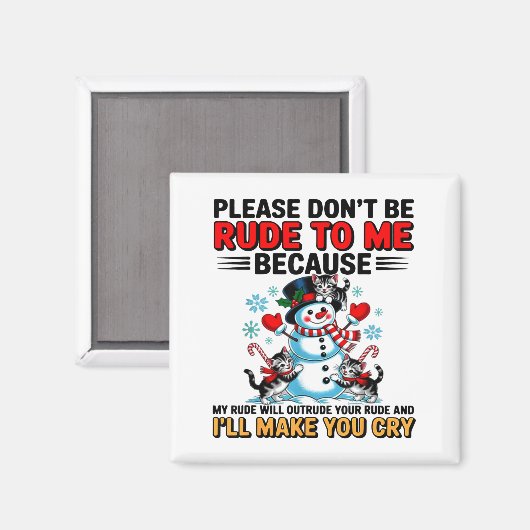 Please Don't Be Rude To Me Because My Rude Will Ou Magnet (Vorderseite/Rückseite)
