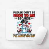 Please Don't Be Rude To Me Because My Rude Will Ou Mousepad (Mit Mouse)